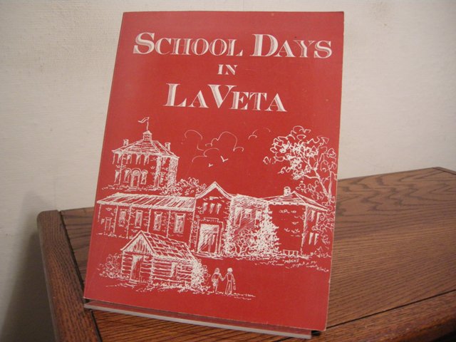 School Days in La Veta---The First One Hundred Years [Colorado]